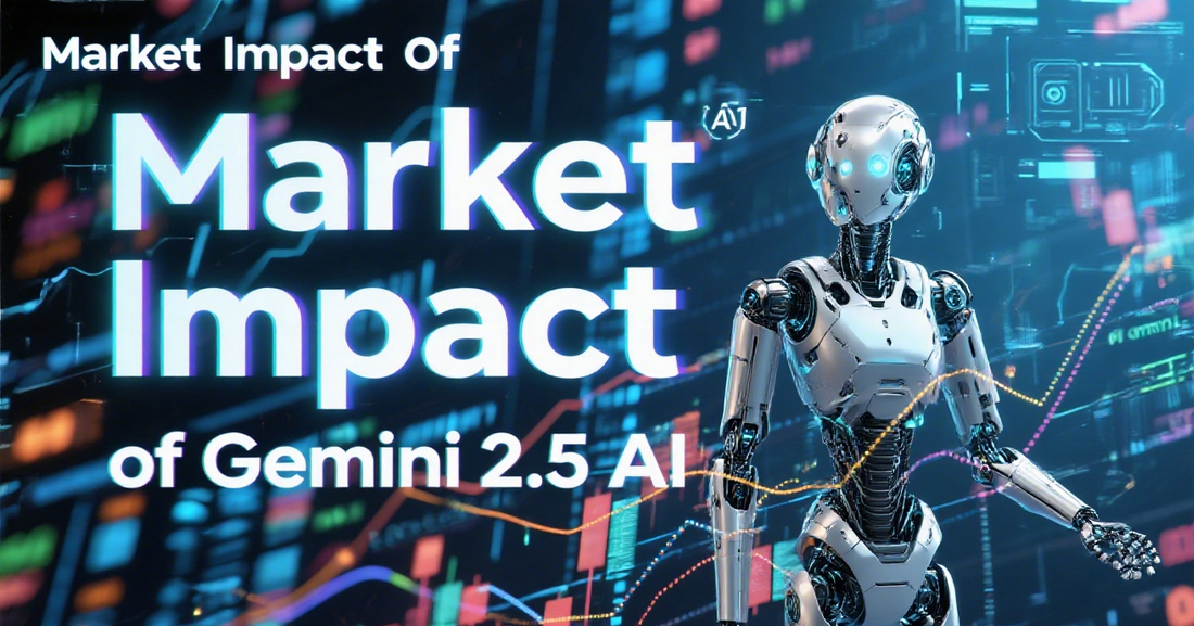 Unveiling Gemini 2.5: AI's Game-Changing LLM with Tech Breakthroughs & Market Impact